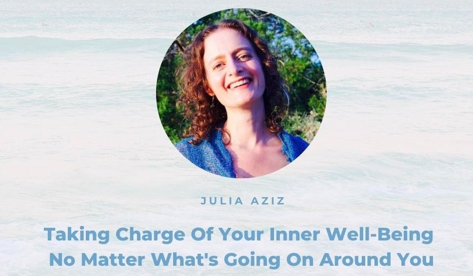 Taking Charge of Your Inner Well-Being No Matter What's Going On Around You