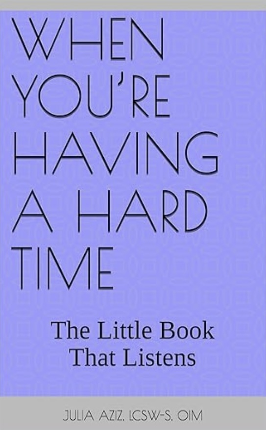 When You're Having A Hard Time: The Little Book That Listens