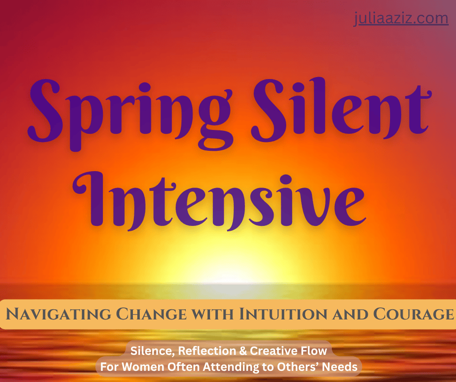 Spring Silent Intensive: Navigating Change with Intuition and Courage. Silence, Reflection, and Creative Flow for Women Often Attending to Others' Needs